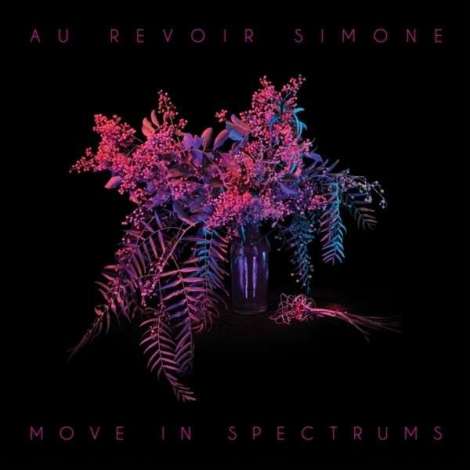 Dunkelschönes LP / CD - Cover: Au Revoir Simone - Move in Spectrums (2013)