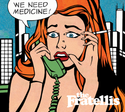 The_Fratellis_We_Need_Medicine